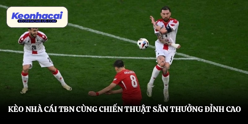 keo nha cai tbn cung chien thuat san thuong dinh cao