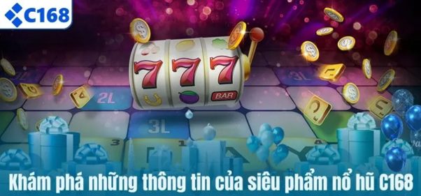 Nổ Hũ C168 mang đến góc nhìn toàn diện về kho trò chơi