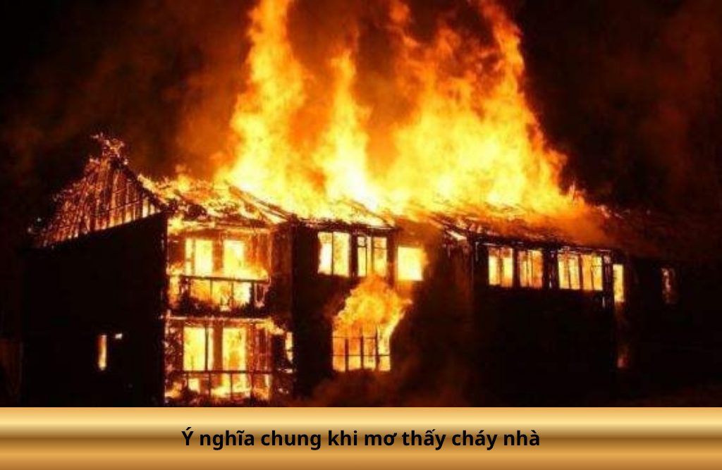 Ý nghĩa chung khi mơ thấy cháy nhà